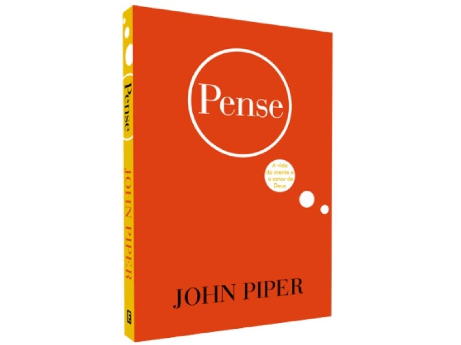 Comprar Pense | A vida da mente e o amor de Deus | John Piper