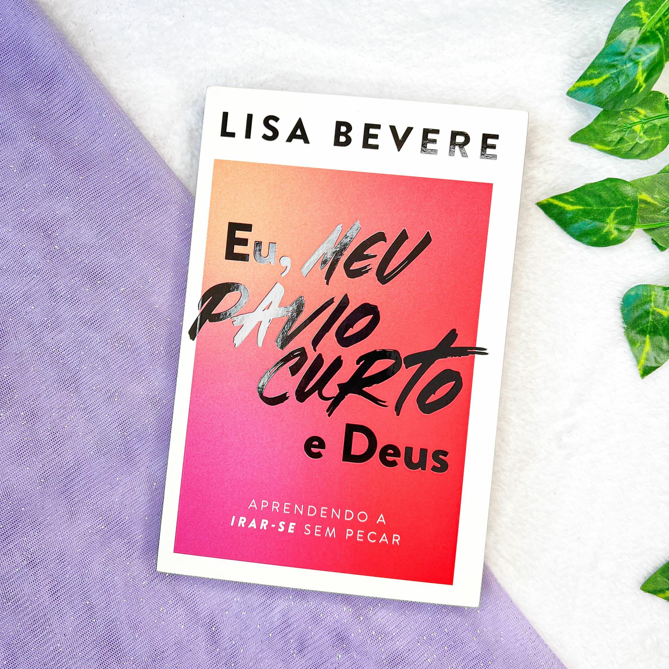 Comprar Livro | Eu, Meu Pavio Curto e Deus | Lisa Bevere | Capa Flexível