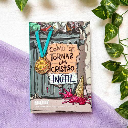 Comprar Livro Como se Tornar Um Cristão Inútil | Rodrigo Bibo - R$39,90