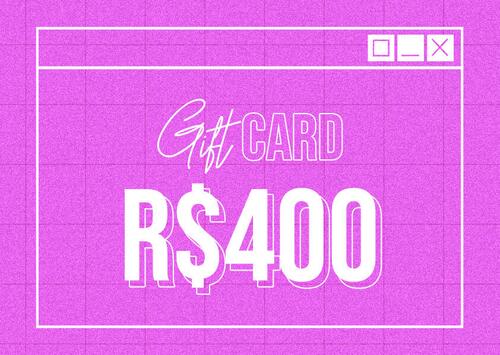 GIFT CARD R$400
