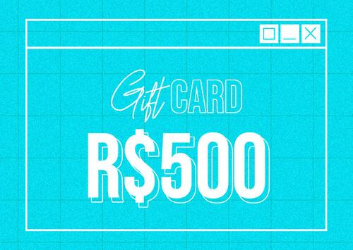 GIFT CARD R$500