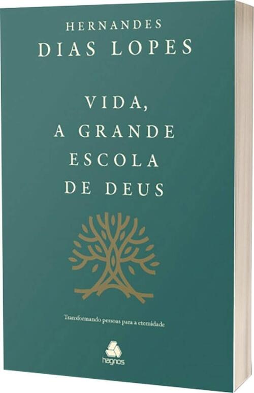 Vida, a grande escola de Deus | Hernandes Dias Lopes