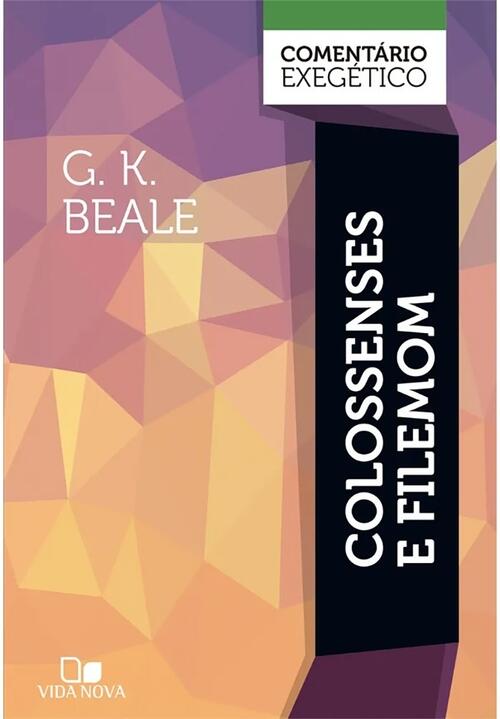 Colossenses e Filemom: comentrio exegtico | G. K. Beale