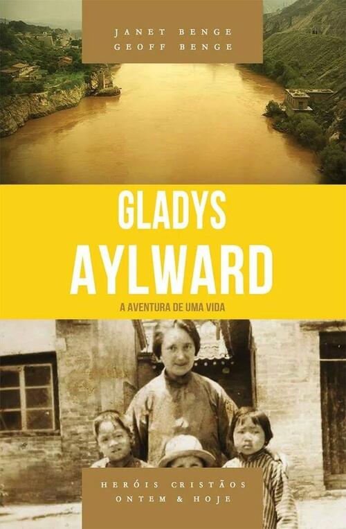 Gladys Aylward - Srie heris Cristos ontem & Hoje