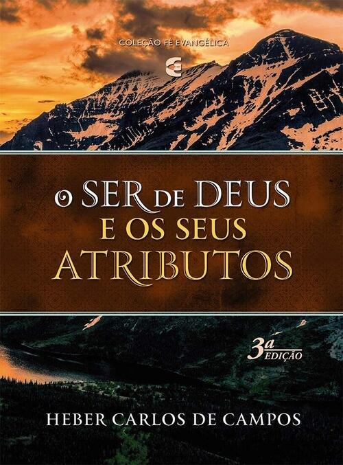 O Ser de Deus e Seus Atributos - 3 edio - Heber Carlos de Campos