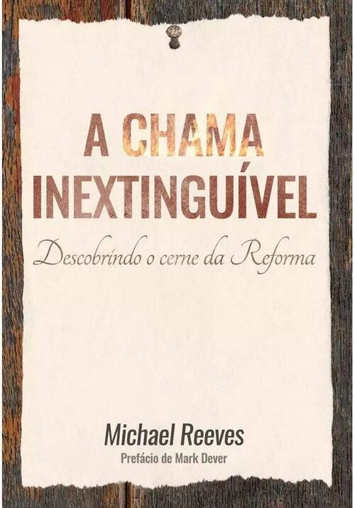 A chama inextinguvel | Michael Reeves
