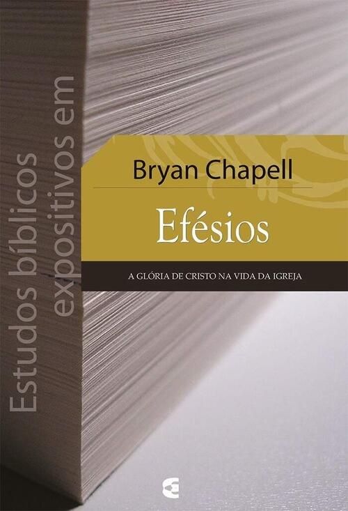 Estudos bblicos expositivos em Efsios - Bryan Chapell