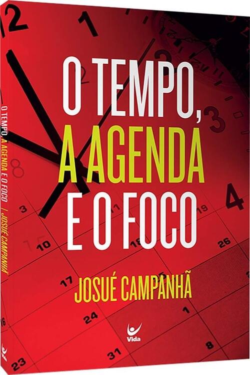 O Tempo,a Agenda e o Foco | Josu Campan