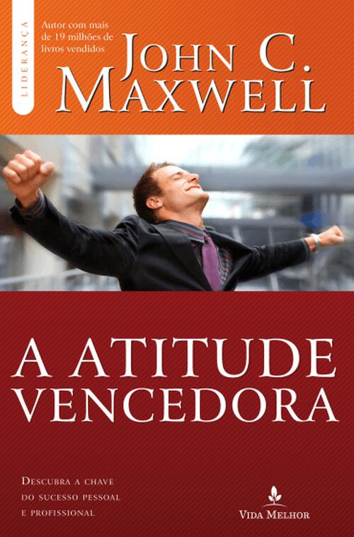 A Atitude Vencedora | John C. Maxwell
