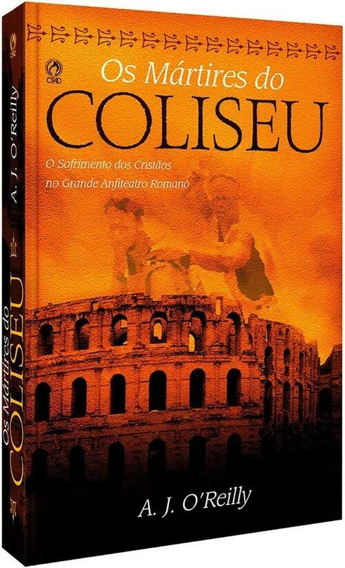 Os Mrtires do Coliseu | O Sofrimento dos Cristos no Grande Anfiteatro Romano
