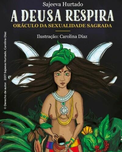 A Deusa Respira - Oráculo da Sexualidade Sagrada | Sajeeva Hurtado