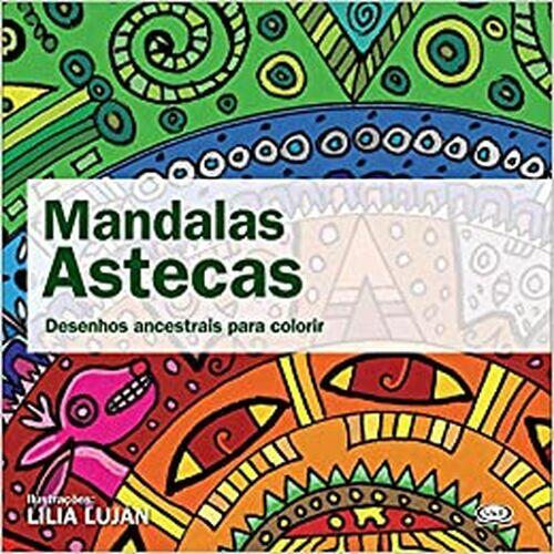 Mandalas Astecas - Desenhos Ancestrais Para Colorir