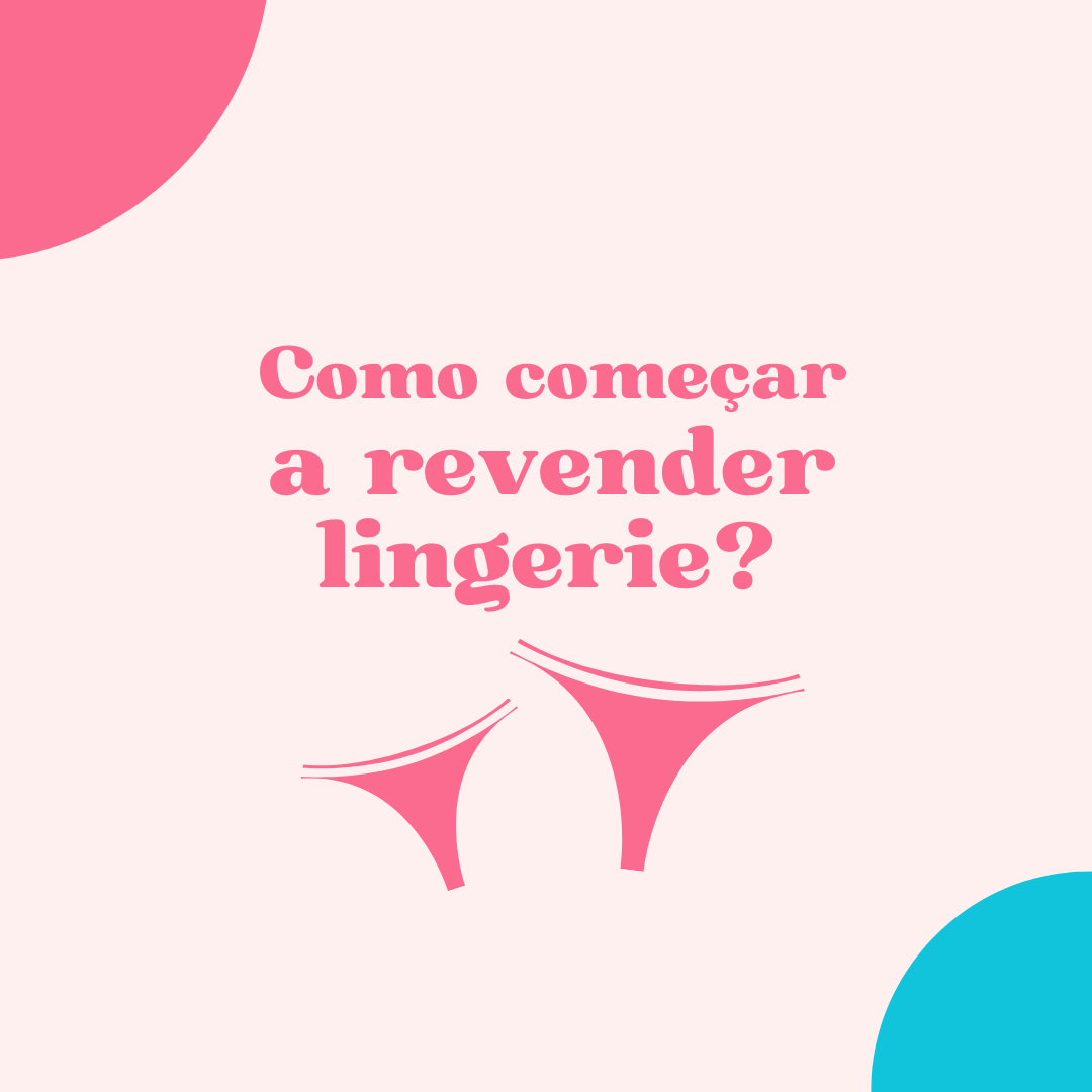Como começar a revender lingerie?