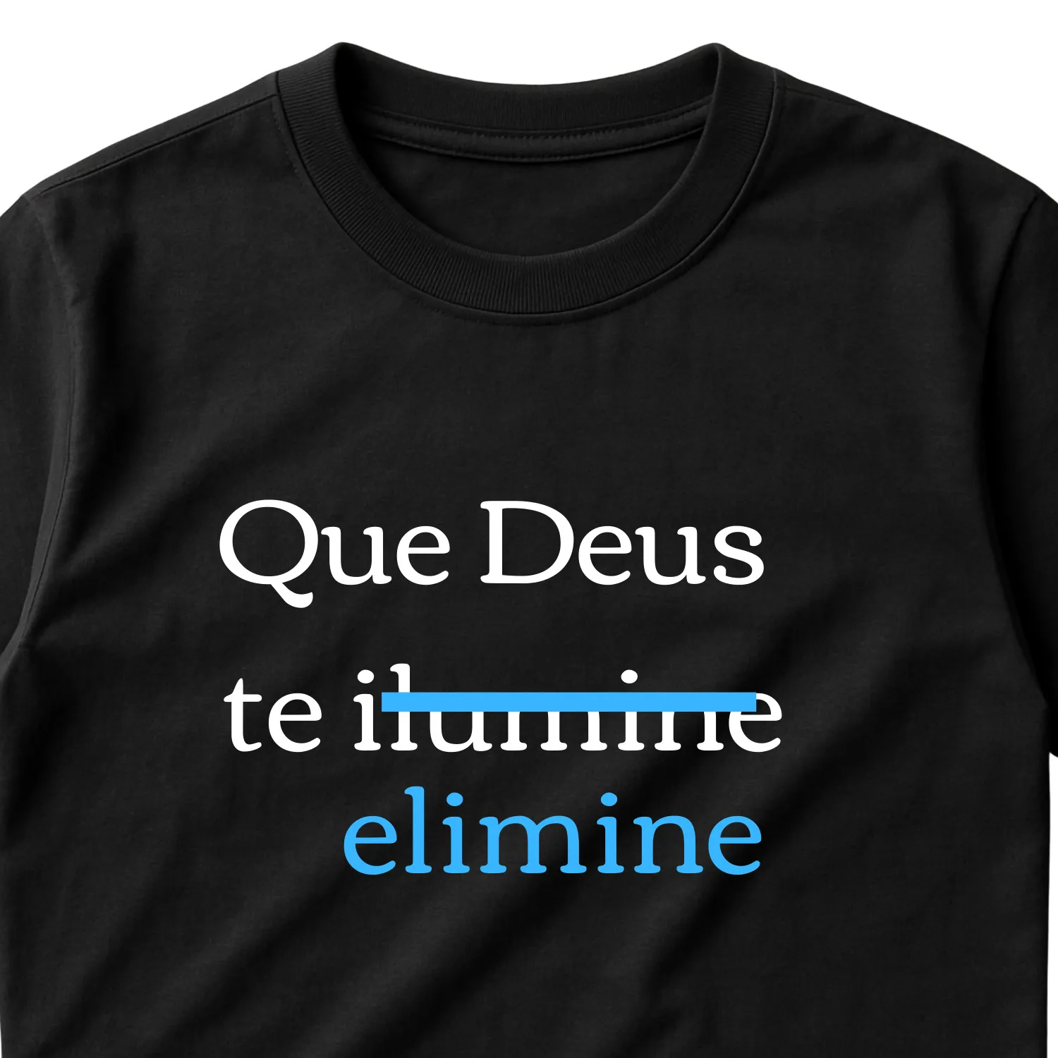 Comprar Camiseta Que Deus Te Elimine - de R$69,90 a R$94,90