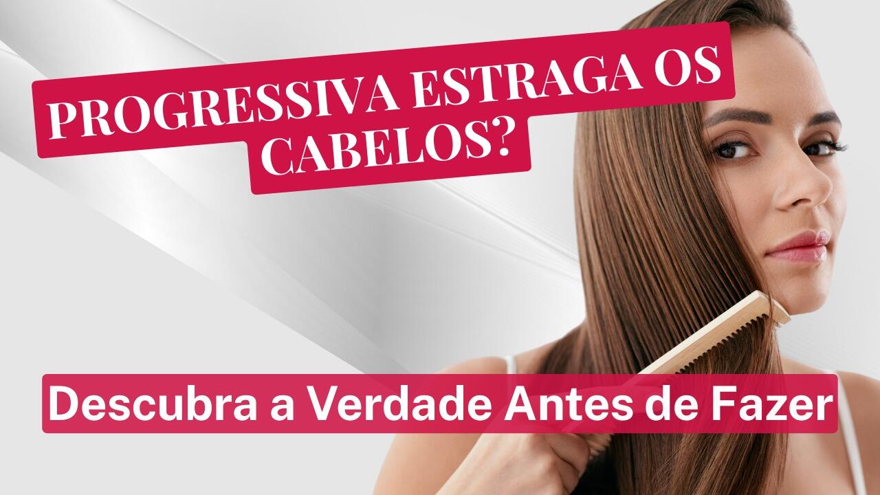Progressiva Estraga os Cabelos? Veja a Verdade Agora