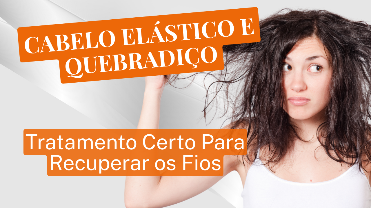 Cabelo Elástico e Quebradiço Tratamento Para Recuperar os Fios